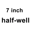 7 inch half well